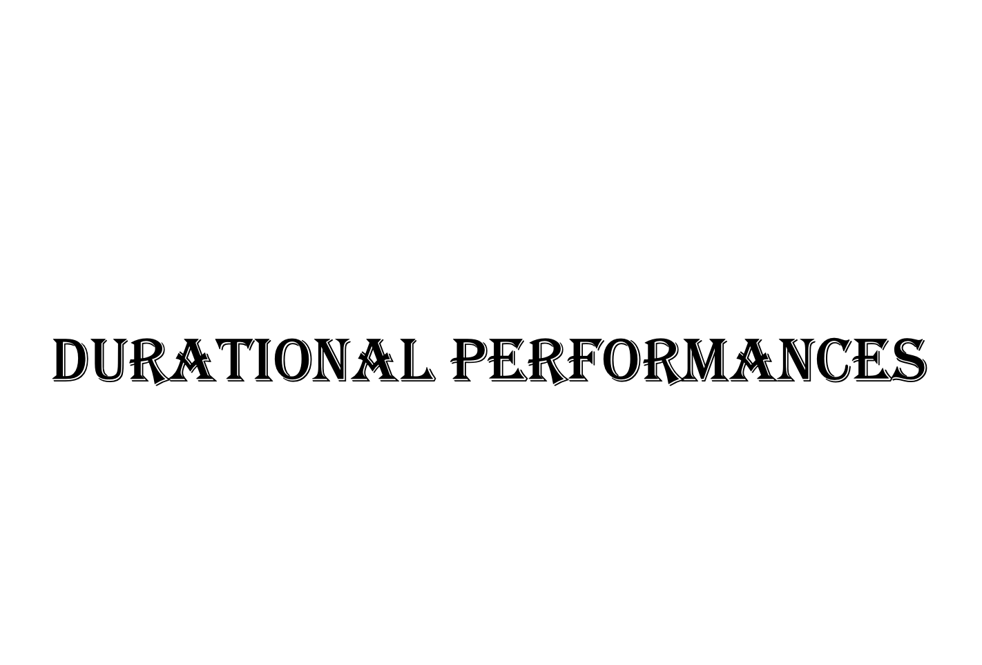 research : Durational Performances